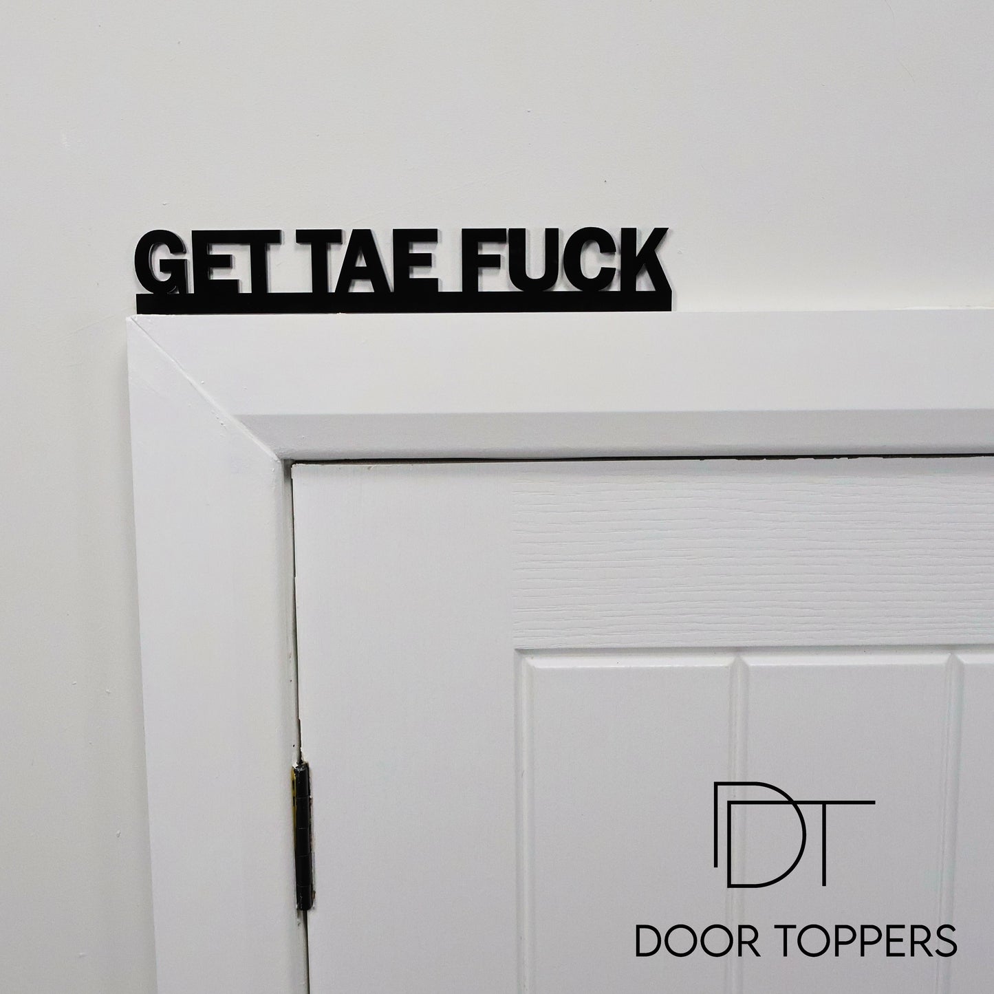 GET TAE FUCK | Rude Door Topper Sign