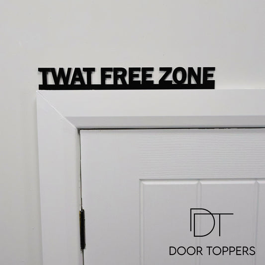 TWAT FREE ZONE Door Topper