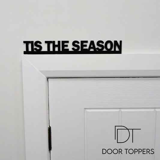 TIS THE SEASON Door Topper - festive black acrylic wall sign handmade in the UK