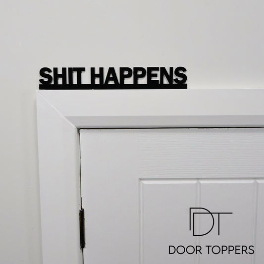 SHIT HAPPENS I Funny Door Topper