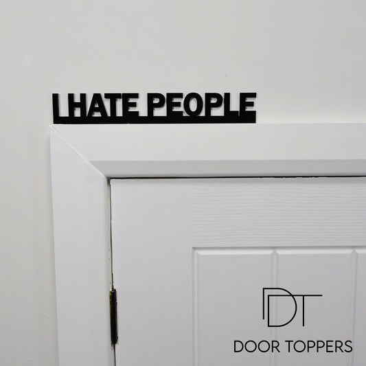 I HATE PEOPLE | Rude Door Topper Sign