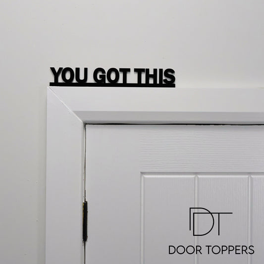 YOU GOT THIS Door Topper