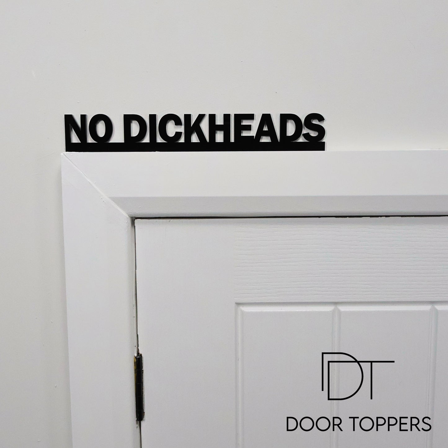 NO DICKHEADS Door Topper