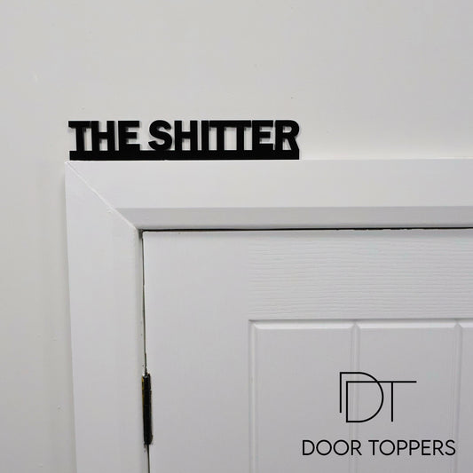 THE SHITTER Door Topper | Funny Toilet Door Sign