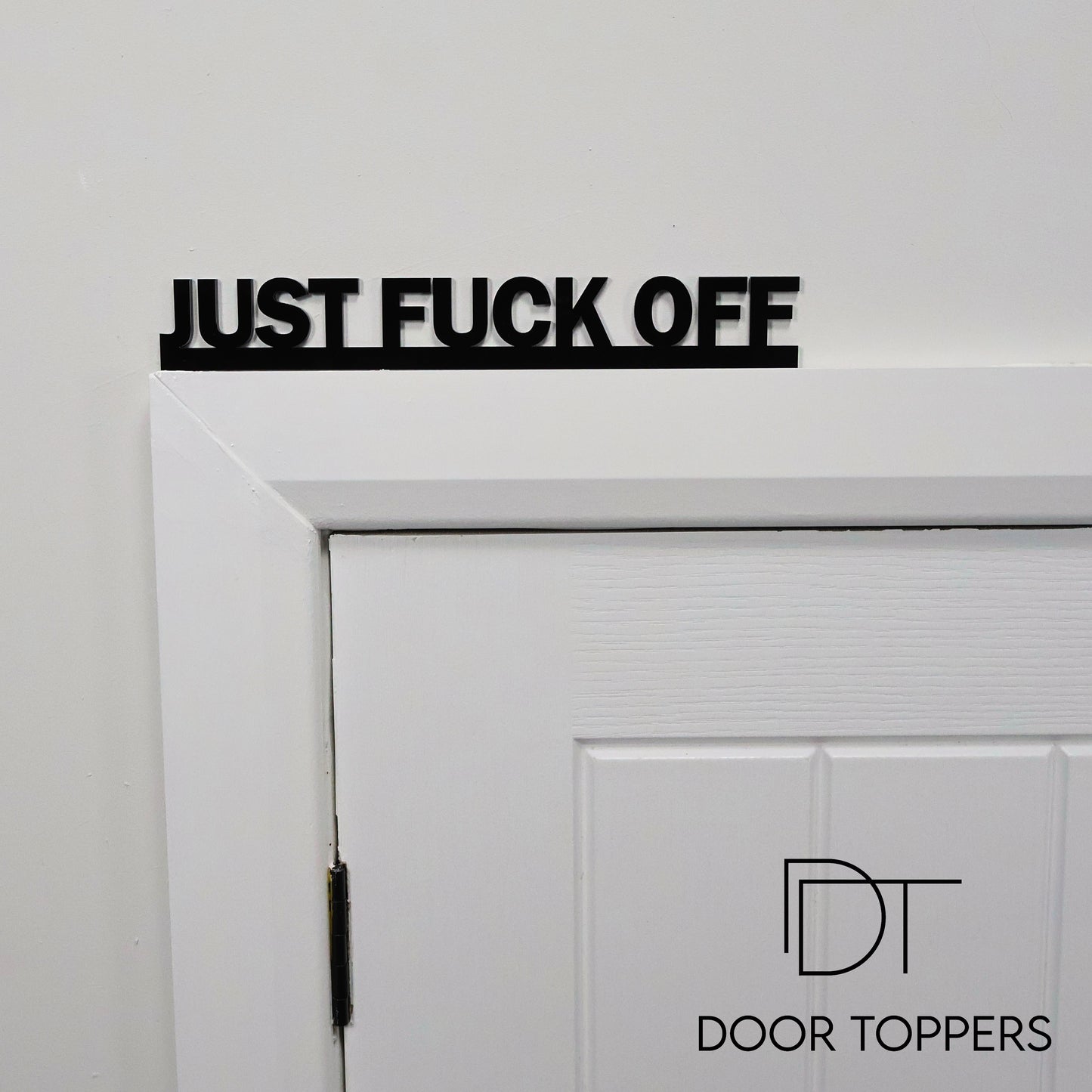 JUST FUCK OFF | Rude Door Topper Sign