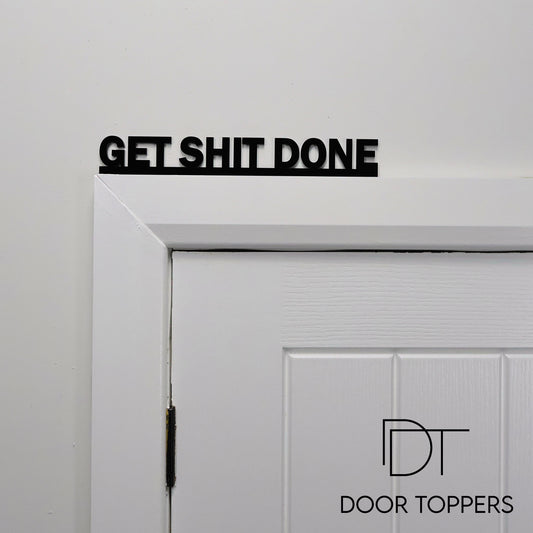 GET SHIT DONE | Rude Door Topper Sign