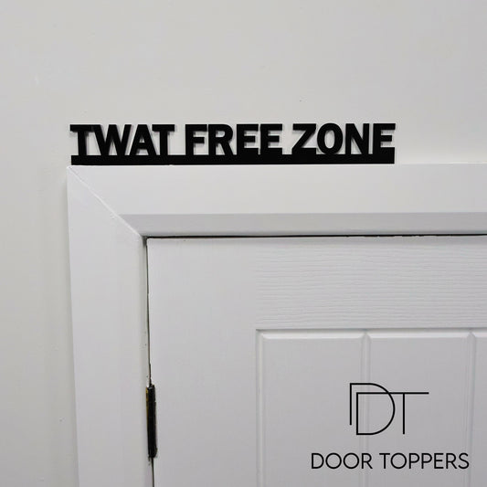 TWAT FREE ZONE | Rude Door Topper Sign
