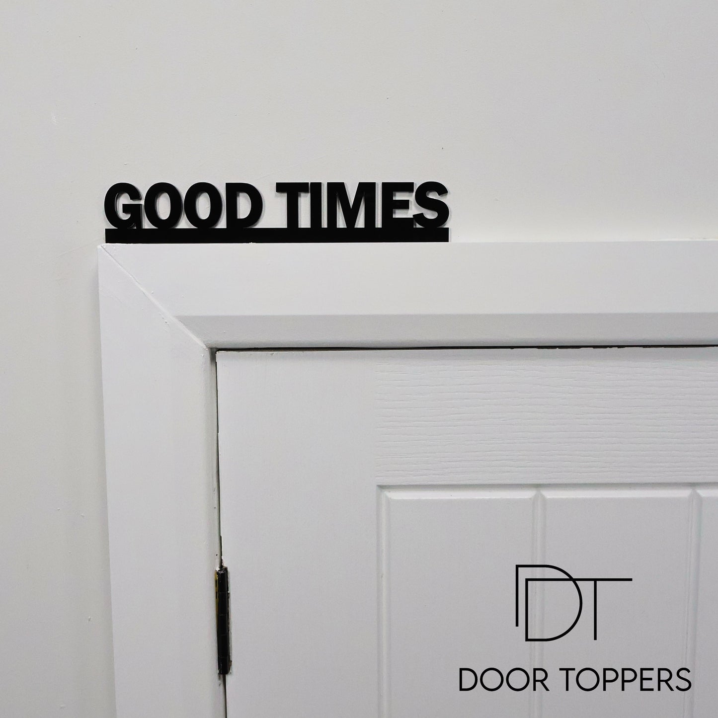 GOOD TIMES Door Topper black acrylic positive wall sign handmade in the UK