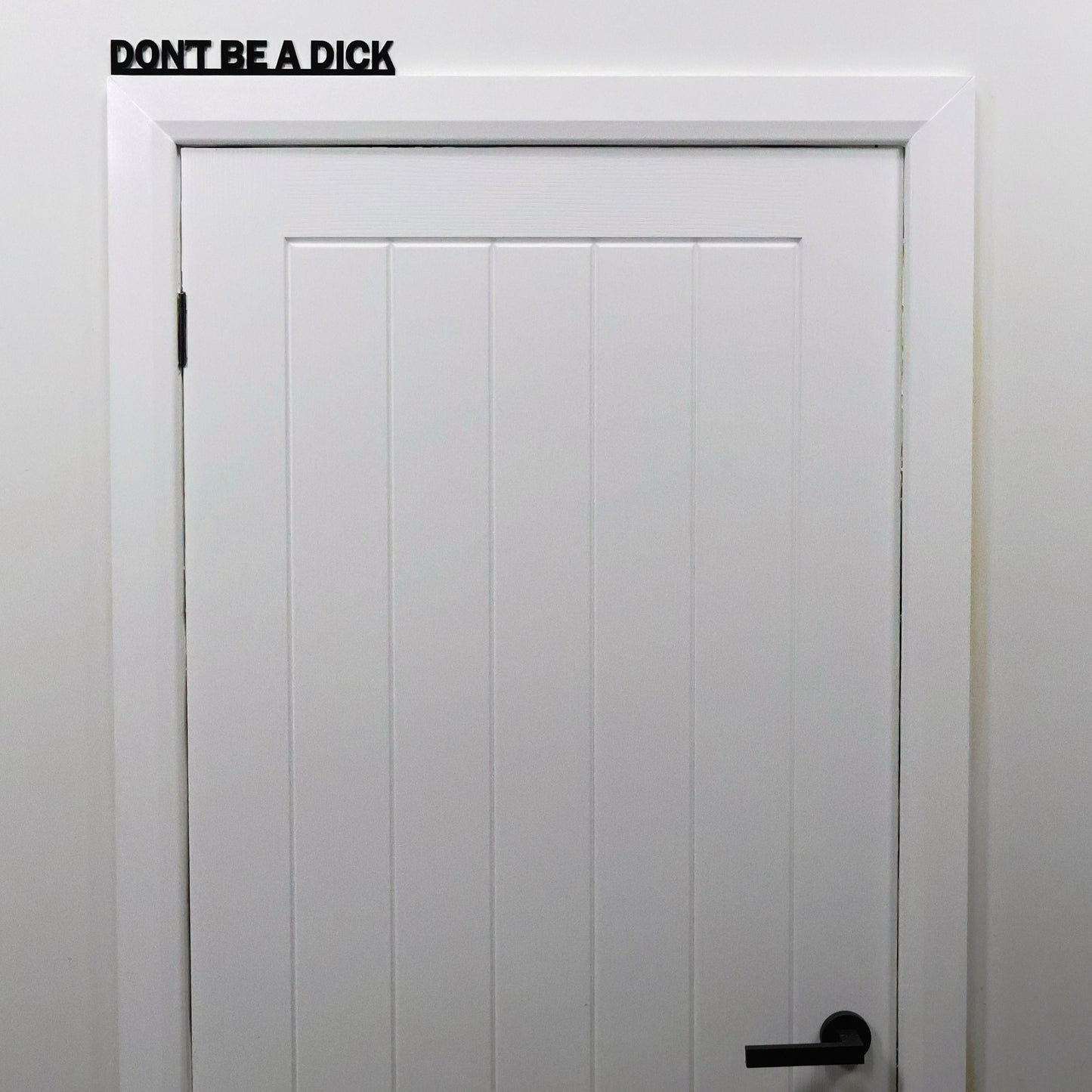 DON'T BE A DICK Door Topper