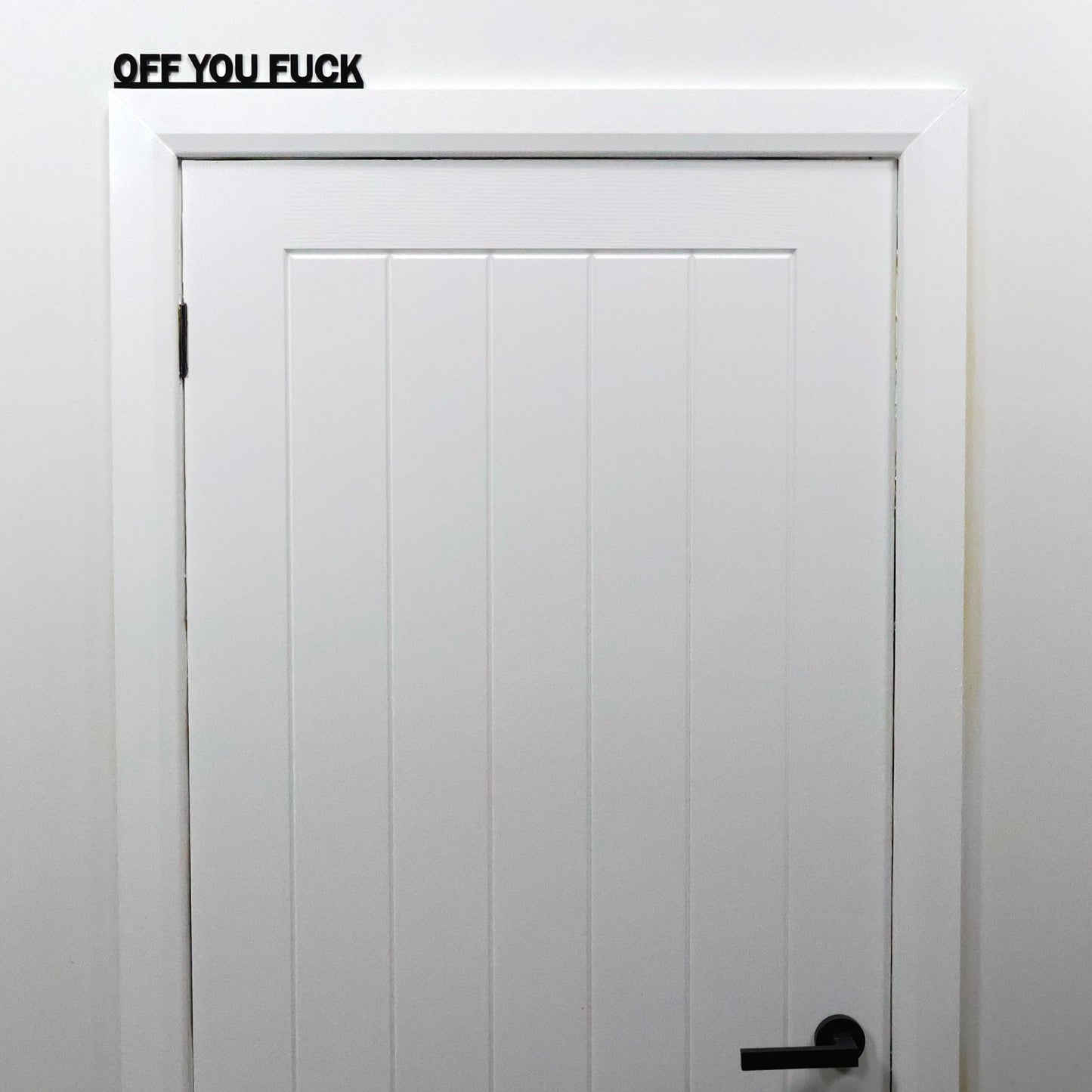 OFF YOU FUCK | Rude Door Topper Sign