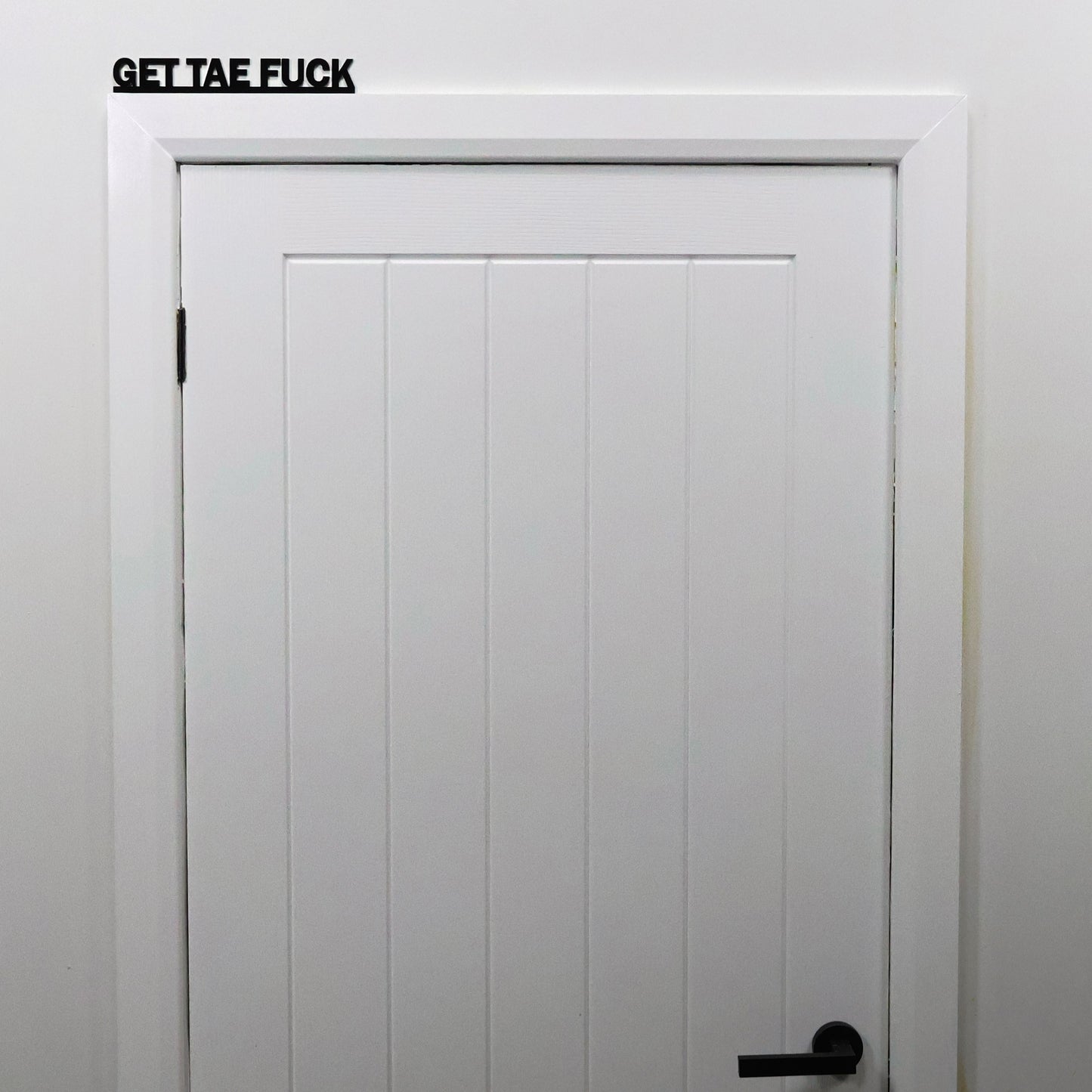 GET TAE FUCK | Rude Door Topper Sign