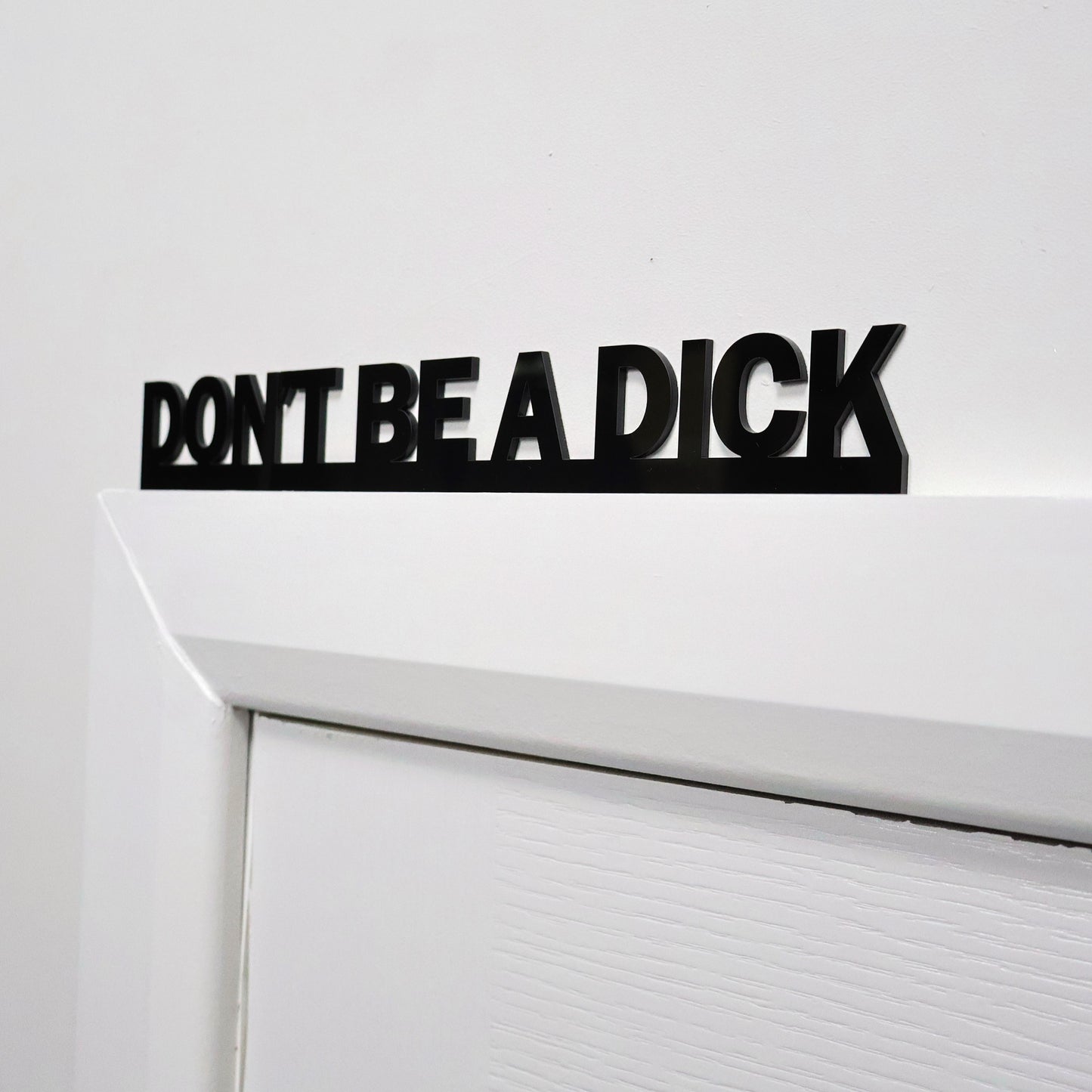 DON'T BE A DICK | Rude Door Topper Sign