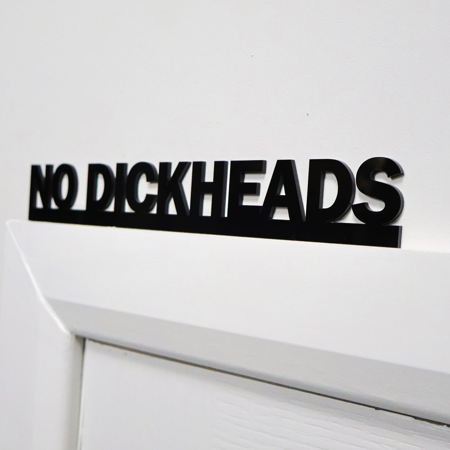 NO DICKHEADS Door Topper