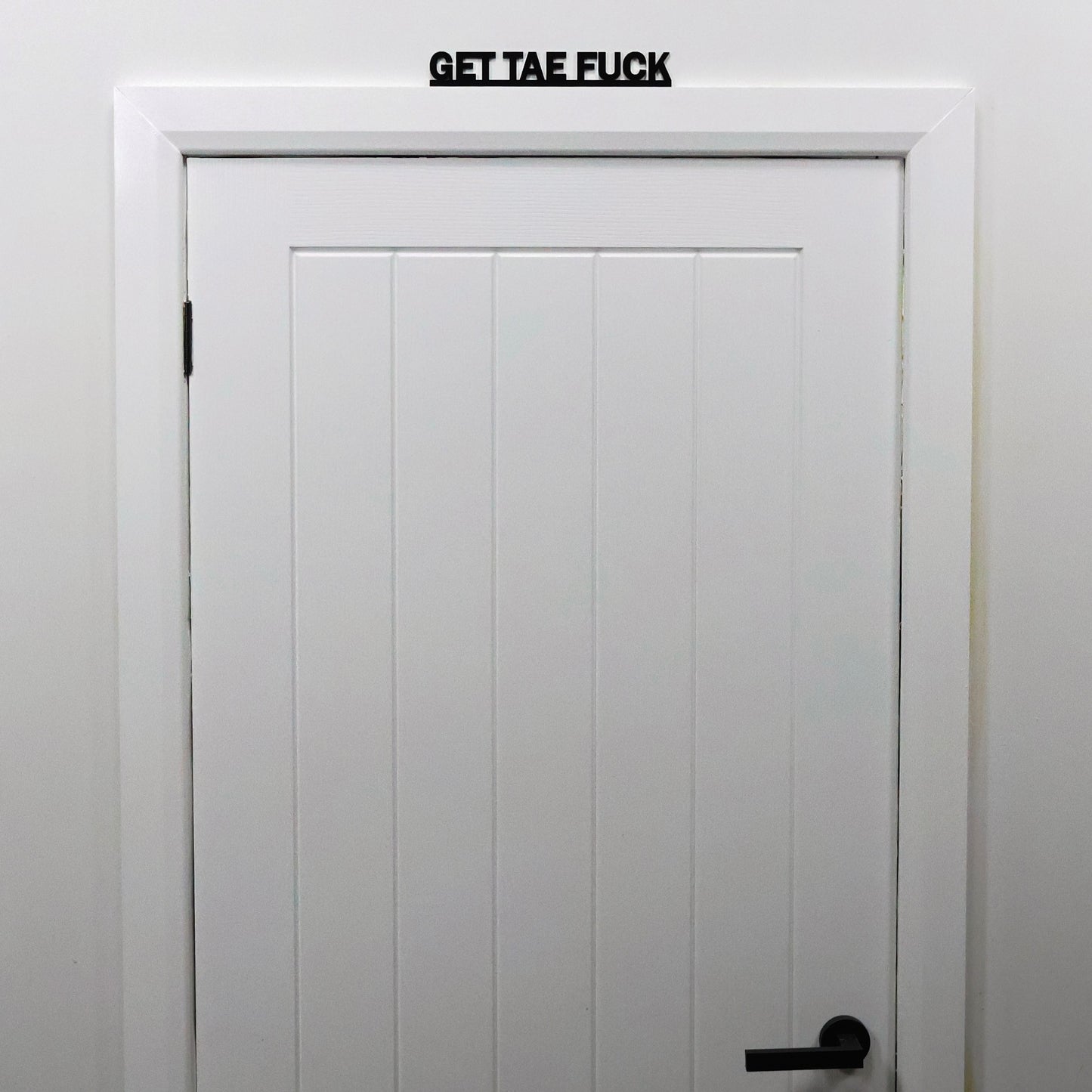 GET TAE FUCK | Rude Door Topper Sign