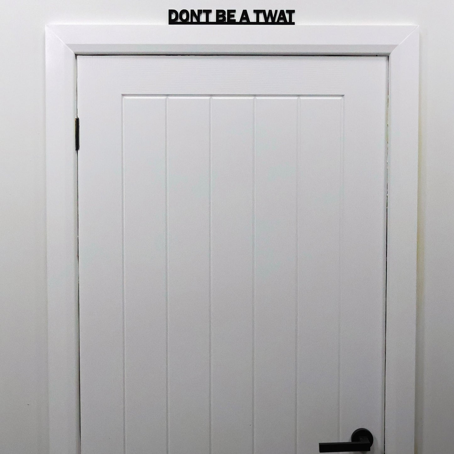 DON'T BE A TWAT Door Topper