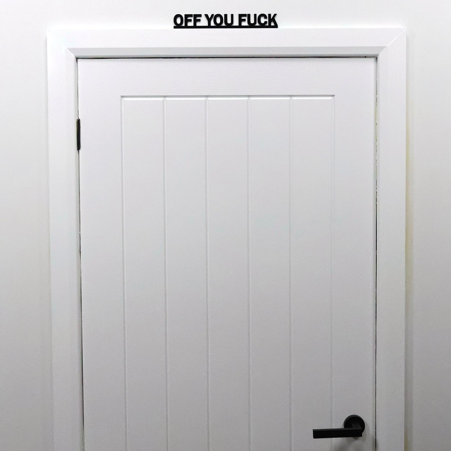 OFF YOU FUCK | Rude Door Topper Sign
