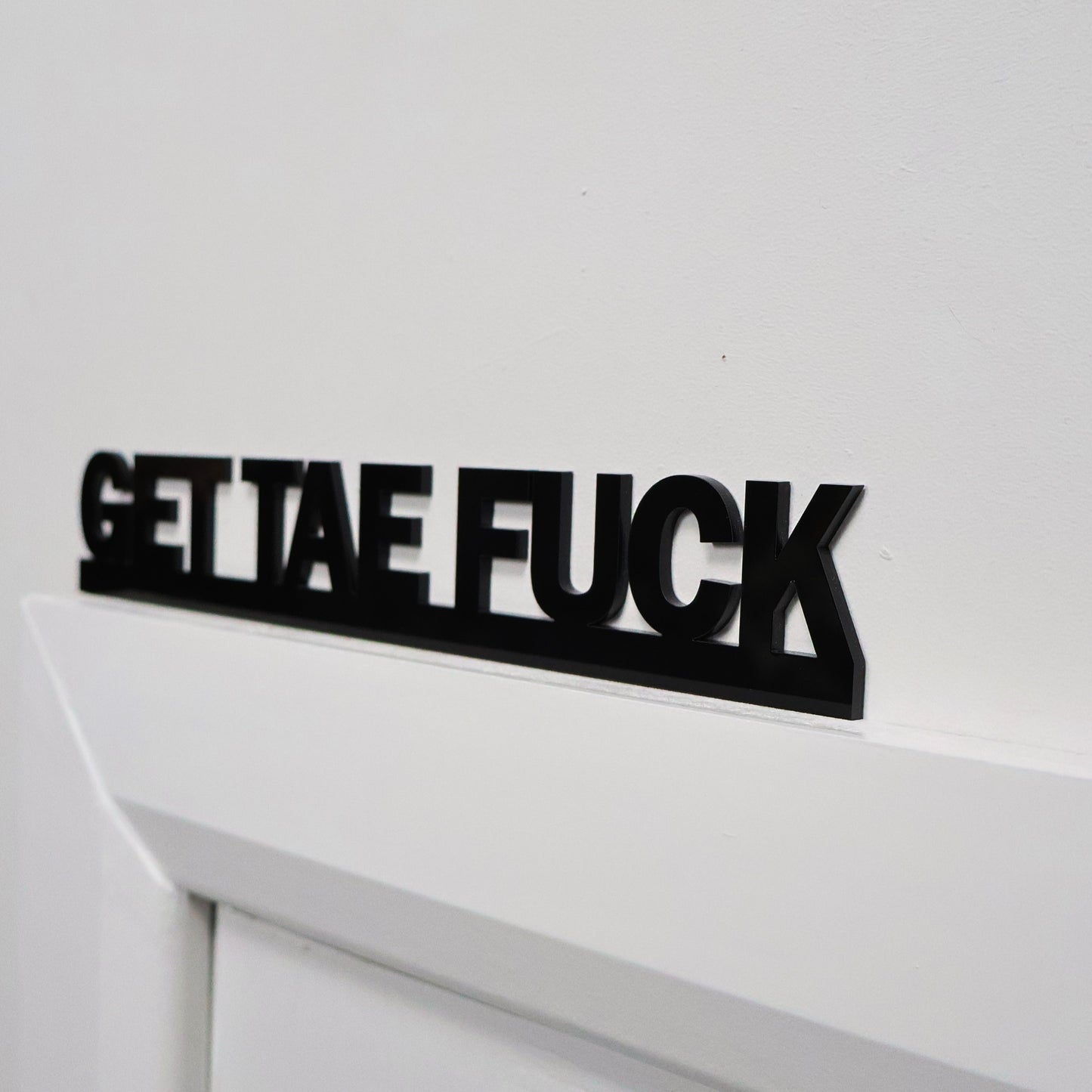 GET TAE FUCK | Rude Door Topper Sign