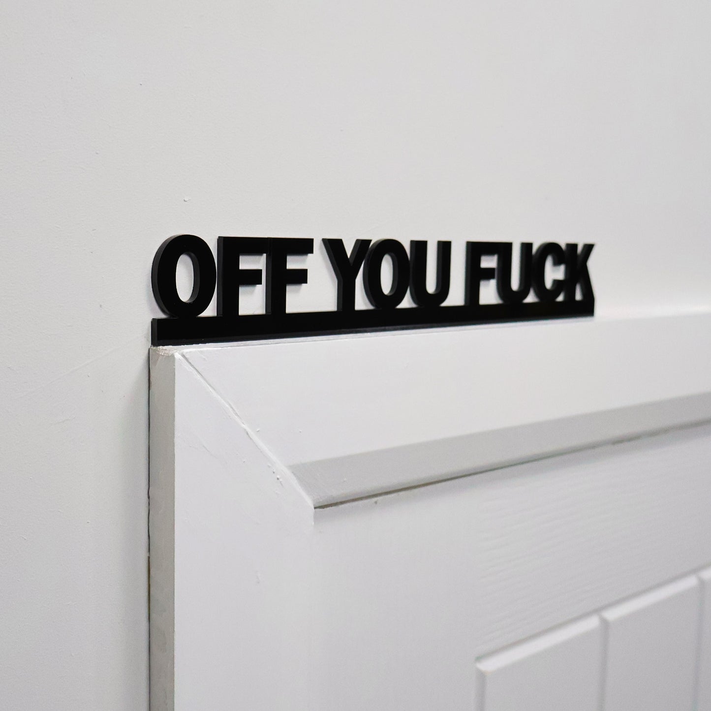 OFF YOU FUCK | Rude Door Topper Sign