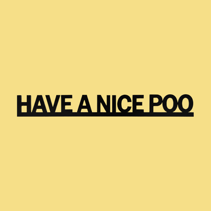 HAVE A NICE POO Door Topper Sign on a butter-yellow background