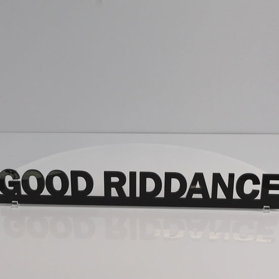 Rotating product video of GOOD RIDDANCE acrylic sign showing gloss finish